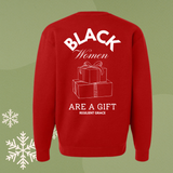 The Black Women are a GIFT Sweatshirt