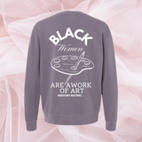 The Black Women are a Work of Art Sweatshirt