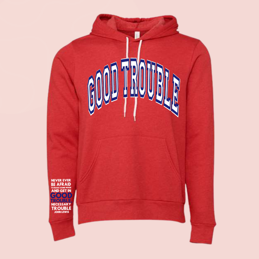 The Good Trouble Hoodie (PRE-ORDER )