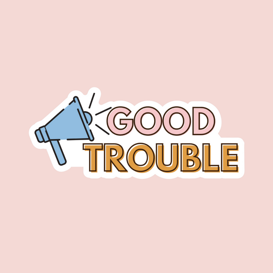The Good Trouble Sticker